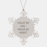 Valet Gifts from Friends for Men - Snowflake Ornament with Quote 'Valet By Day. Ninja By Night.' - Unique Christmas Unique Gifts - Image 1
